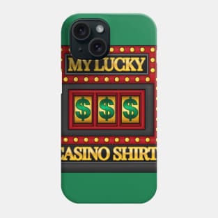 My lucky casino shirt Phone Case