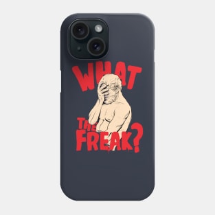 What The Freak ( Facepalm Statue ) Phone Case