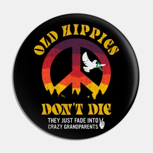 Old Hippies don't die they just fade into crazy grandparents Pin
