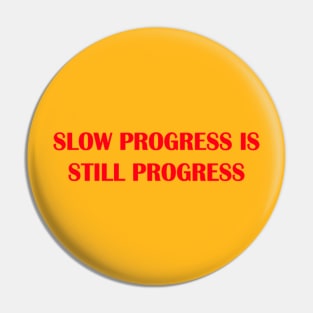 slow progress still progress Pin