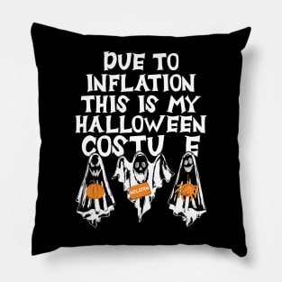 Due To Inflation This Is My Halloween Costume Funny Pillow