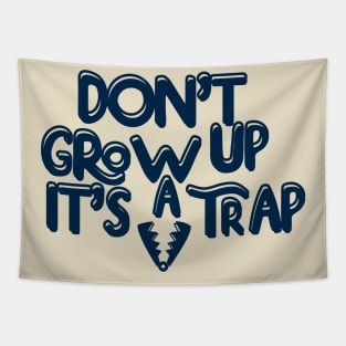 Dont grow up its a trap Tapestry