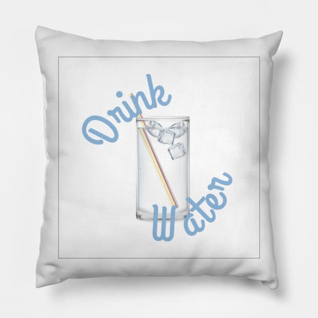 Drink Water Healthy Habits Pillow by islander