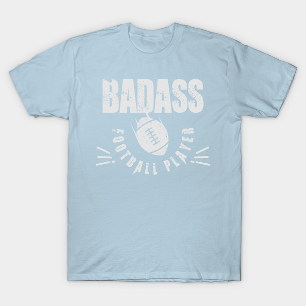Discover Badass Football Player - Football Player - T-Shirt