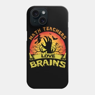 Math Teachers Love Brains Halloween Math Phone Case