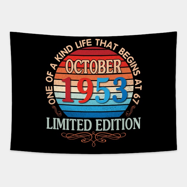 October 1953 One Of A Kind Life That Begins At 67 Years Old Limited Edition Happy Birthday To Me You Tapestry by bakhanh123