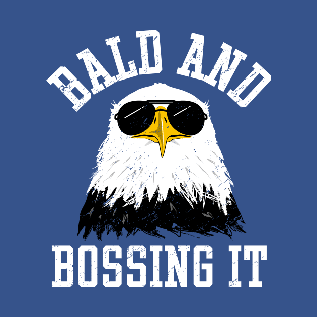 Bald Man Gifts - Funny Bald And Bossing It Eagle by propellerhead