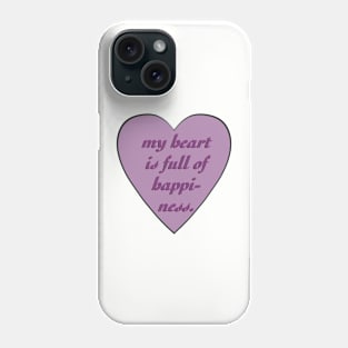 My heart is full of happiness Phone Case