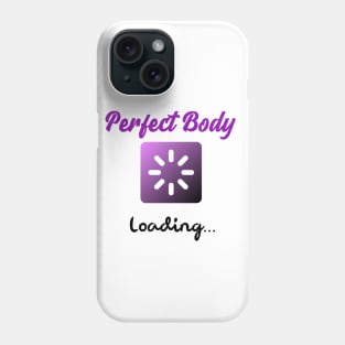 Perfect body loading Phone Case
