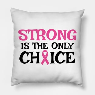 Strong Is The Only Choice - Breast Cancer Awareness Pink Cancer Ribbon Support Pillow