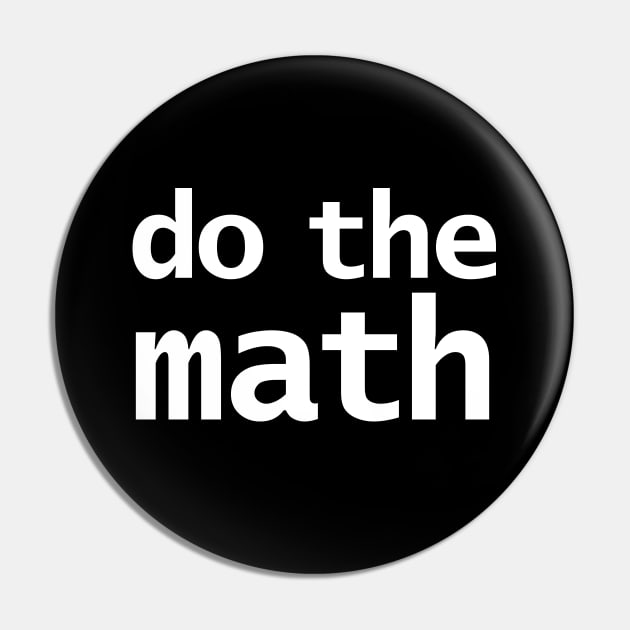 Do the Math Funny Typography Pin by ellenhenryart
