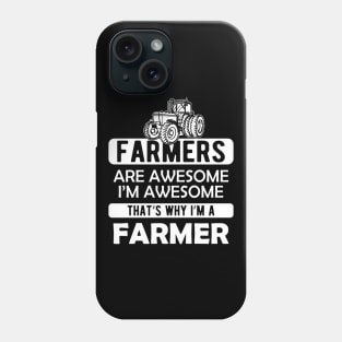 Farmer - Farmer are awesome I'm awesome Phone Case