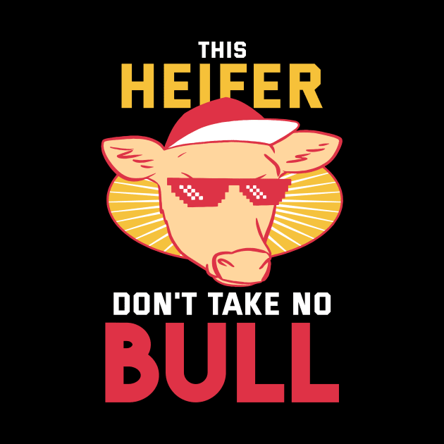 This Heifer don't take no Bull by biNutz