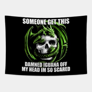 Someone Get This Damned Iguana Off My Head Im So Scared | Funny Meme Shirt Evil Skeleton Dragon Fantasy Tee | Unisex Tapestry