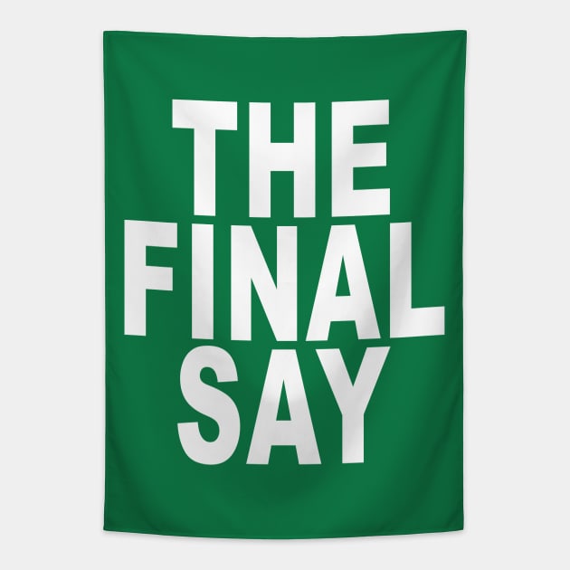 The Final Say: Funny Boss T-Shirt Tapestry by Tessa McSorley