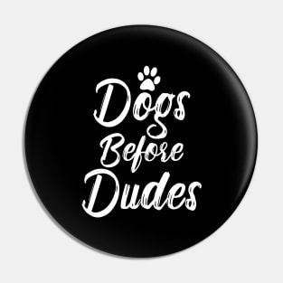 Dogs Before Dudes Pin