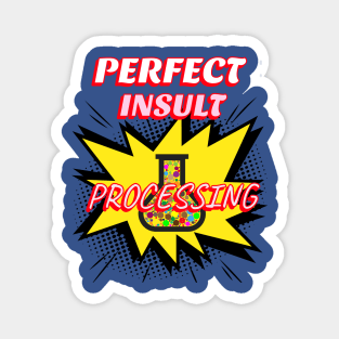 perfect insult processing Magnet