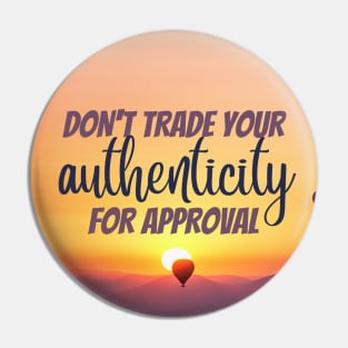 Don't trade your authenticity for approval Pin