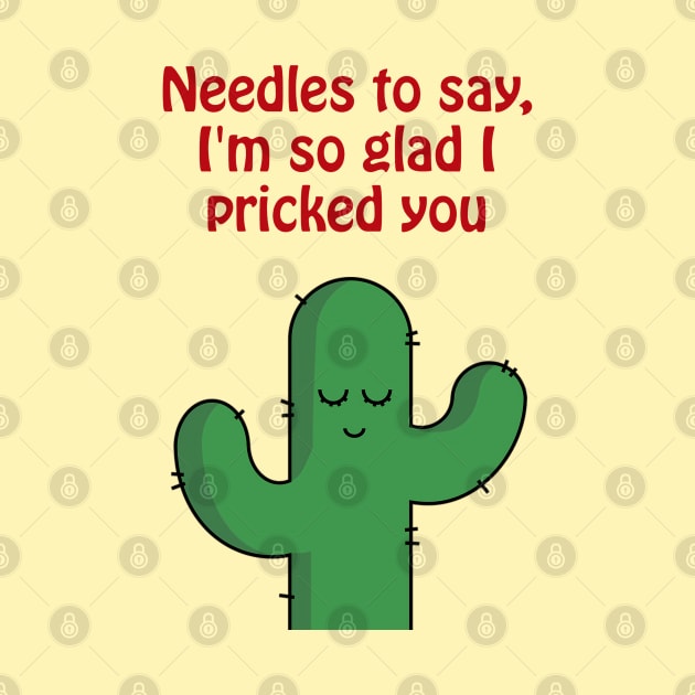 Needles to say, I'm so glad I pricked you - funny cactus pun by punderful_day