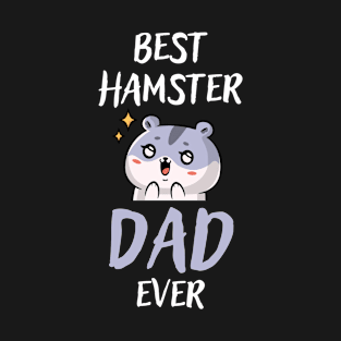 Best Hamster Dad Ever - hamster Lover T-Shirt