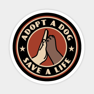 Adopt A Dog Save A Life Magnet