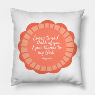 Philippians 1:3 Every Time I think of You Pillow