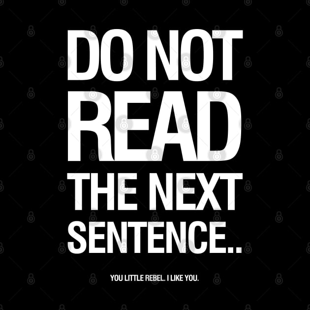 Do not read the next sentence... by KewaleeTee