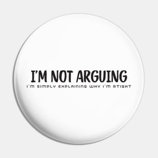 I'm Not arguing Pin