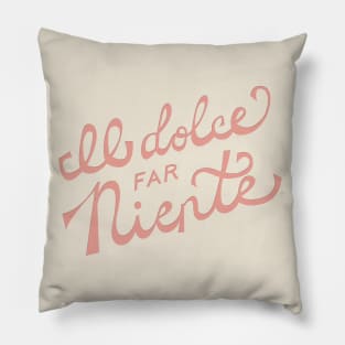 Il dolce far niente (The sweetness of doing nothing) - Pink Pillow