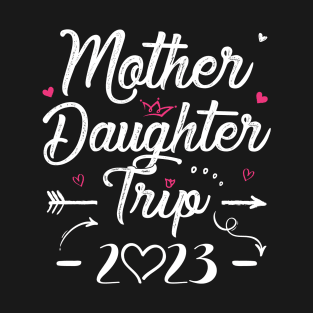 Mother Daughter Trip 2023 Shirt Weekend Vacation Lovers Road Trip T-Shirt