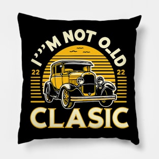 i'm not old i'm classic Pillow