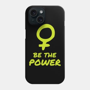 Be The Power Women Female Empowerment Feminist Phone Case