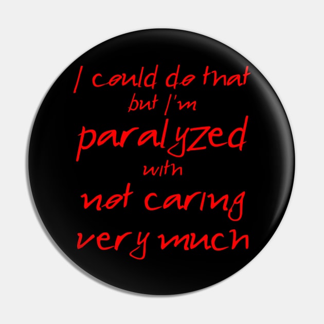 Spike: I'm Paralyzed With Not Caring Very Much (red text) Pin by bengman