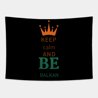 keep calm and be Balkan Tapestry