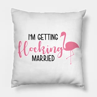 I`m getting flocking married Pillow