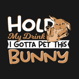 Hold My Drink Im Gotta Pet This Bunny Rabbit Kawaii T-Shirt