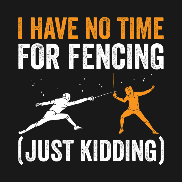 I Have no Time for Fencing Funny Fencer by Dr_Squirrel