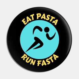 Eat Pasta Run Fasta | Runner Pun Pin