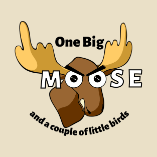 One Big Moose T-Shirt