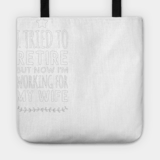 I tried to retire but now i'm working for my wife Tote