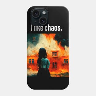 I like chaos Phone Case