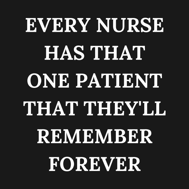 Every nurse has that one patient that they'll remember forever by Word and Saying