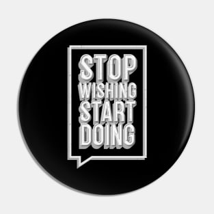 Stop Wishing Start Doing Motivational Quote Pin