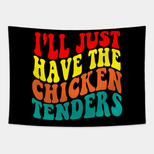 I'll just have the chicken tenders Tapestry