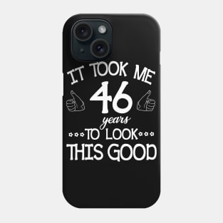 Happy Birthday To Me You Dad Mom Son Daughter Was Born In 1974 It Took Me 46 Years To Look This Good Phone Case