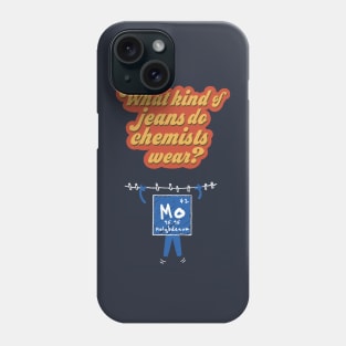 What Kind of Jeans Do Chemists Wear? (Molybdenum) Phone Case