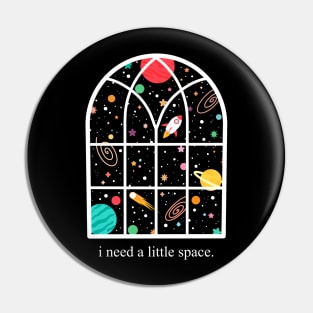 I need a little space Pin
