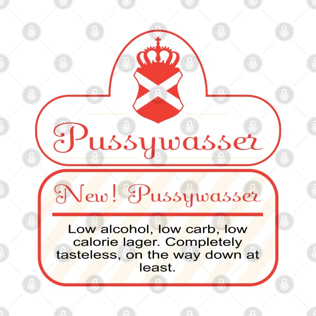 Pussywasser - Pisswasser Light Beer by MBK