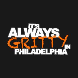 It's Always Gritty T-Shirt