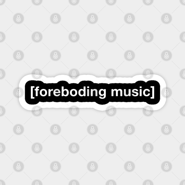Foreboding Music - Weird Hilarious Funny Closed Captions Subtitle Text Magnet by Teeworthy Designs